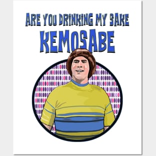 Are You Drinking my Sake, Kemosabe. Posters and Art